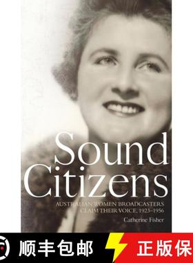 预订 Sound Citizens: Australian Women Broadcasters Claim their Voice, 1923-1956 [9781760464301]