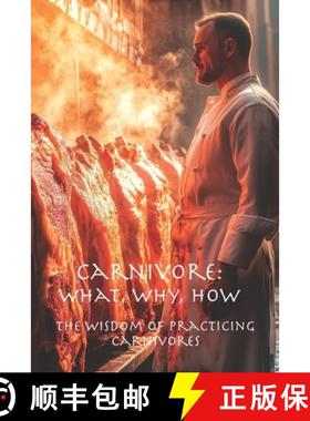 预订 Carnivore: What, Why, How: The Wisdom of Practicing Carnivores [9781951645243]