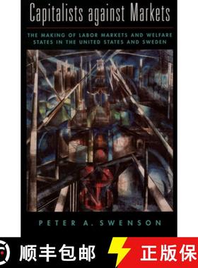 【3-4周达】Capitalists Against Markets: The Making of Labor Markets and Welfare States in the United ... [9780195142976]