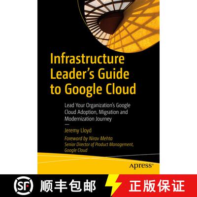 【3-4周达】Infrastructure Leader's Guide to Google Cloud : Lead Your Organization's Google Cloud Adop... [9781484288191]