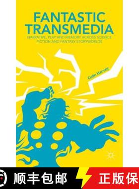 【3-4周达】Fantastic Transmedia: Narrative, Play and Memory Across Science Fiction and Fantasy Storyw... [9781137306036]