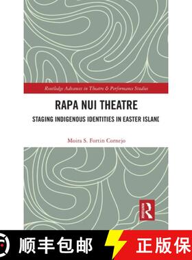 【3-4周达】Rapa Nui Theatre: Staging Indigenous Identities in Easter Island [9781032277356]