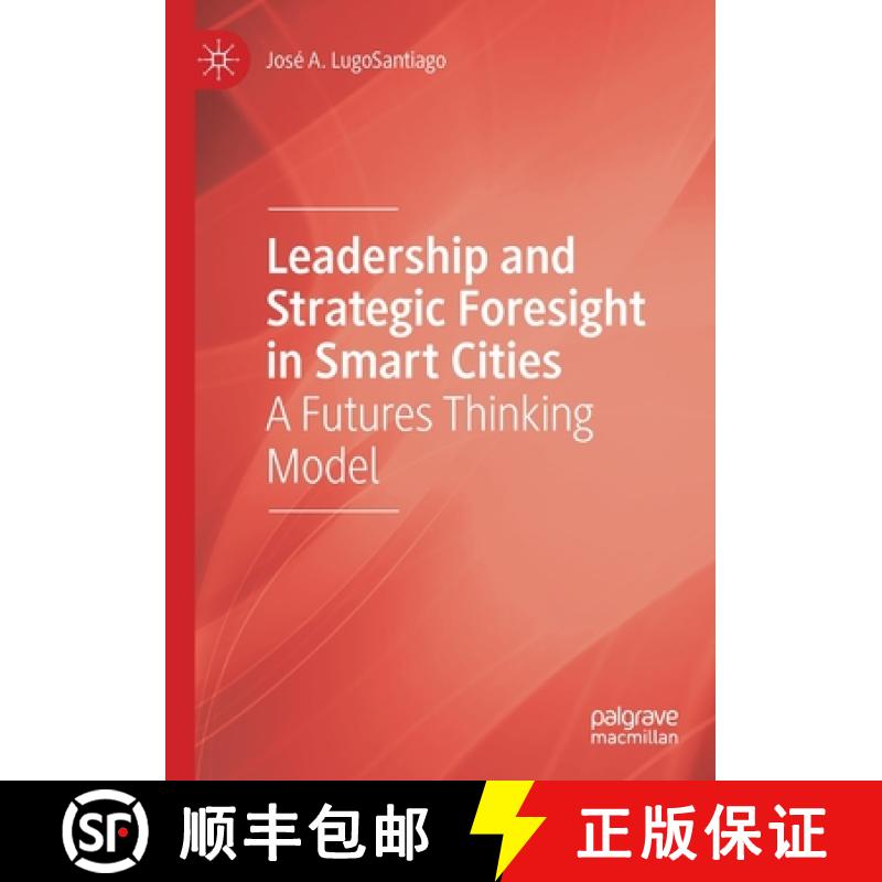 【3-4周达】Leadership and Strategic Foresight in Smart Cities : A Futures Thinking Model [9783030490225]