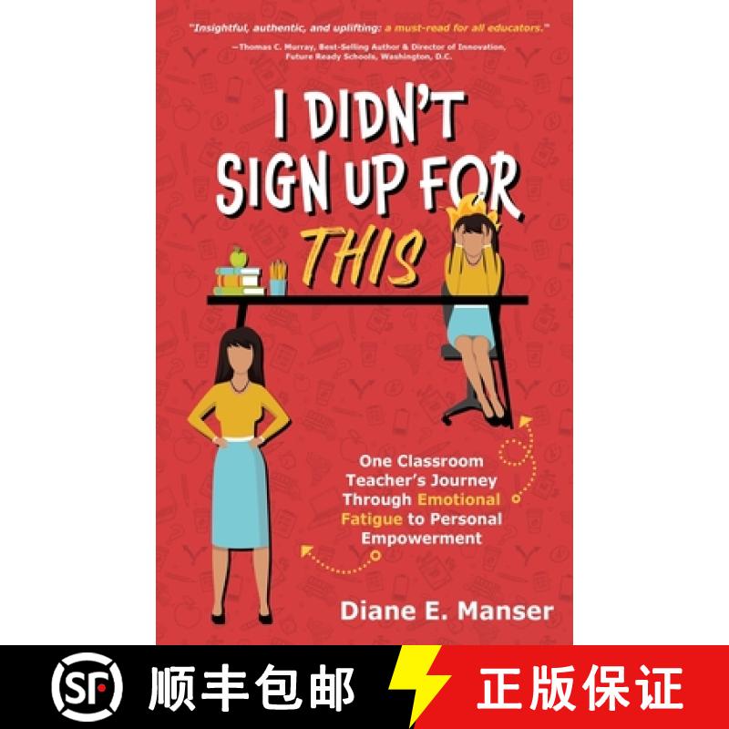 【2-3周达】I Didn't Sign Up For This: One Classroom Teacher's Journey Through Emotional Fatigue to Pe... [9798989908134]