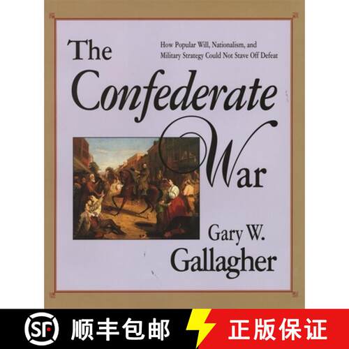 【3-4周达】Confederate War: How Popular Will, Nationalism and Military Strategy Could Not Stave Off D... [9780674160569]