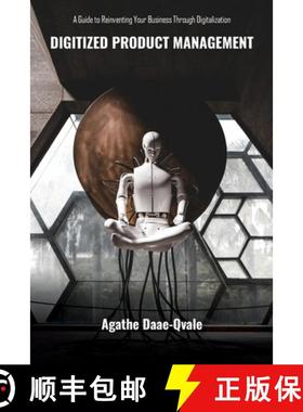 【3-4周达】Digitized Product Management: A Guide to Reinventing Your Business Through Digitalization [9781738170500]