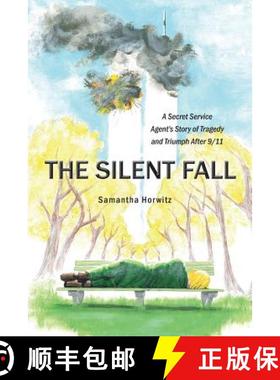 【3-4周达】The Silent Fall: A Secret Service Agent's Story of Tragedy and Triumph After 9/11 [9780997802603]
