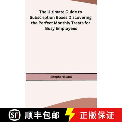 【3-4周达】The Ultimate Guide to Subscription Boxes Discovering the Perfect Monthly Treats for Busy E... [9798869045829]
