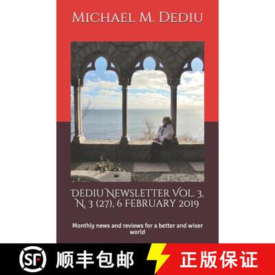 【3-4周达】Dediu Newsletter Vol. 3, N. 3 (27), 6 February 2019: Monthly news and reviews for a better... [9781939757845]