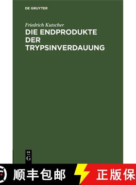 【3-4周达】Die Endprodukte Der Trypsinverdauung: Habilitations-Schrift Zur Erlangung Der Venia Docend... [9783111226224]