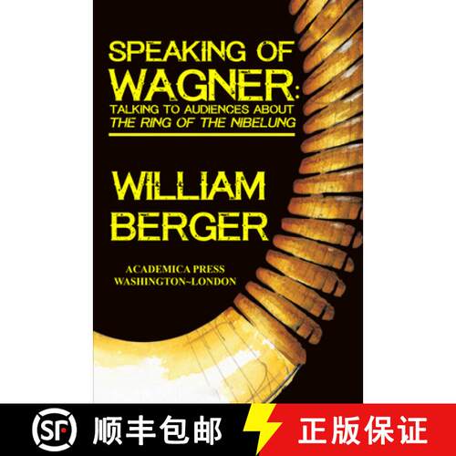 【3-4周达】Speaking of Wagner: Talking to Audiences about the Ring of the Nibelung [9781680530971]