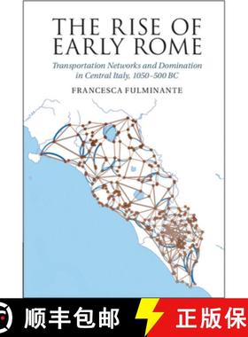 【3-4周达】The Rise of Early Rome: Transportation Networks and Domination in Central Italy, 1050-500 BC [9781316516805]