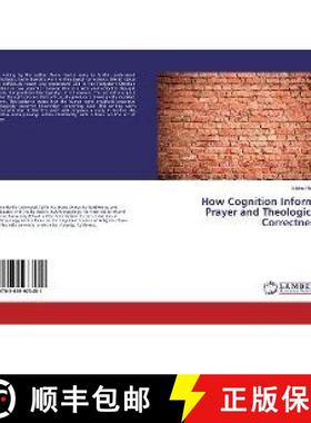 预订 How Cognition Informs Prayer and Theological Correctness [9783659973451]