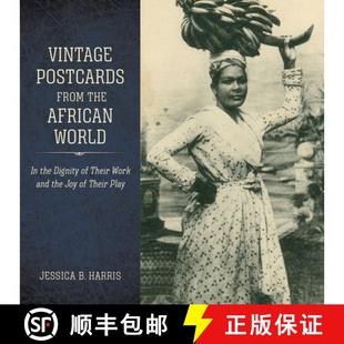 【3-4周达】Vintage Postcards from the African World: In the Dignity of Their Work and the Joy of Thei... [9781604735666]