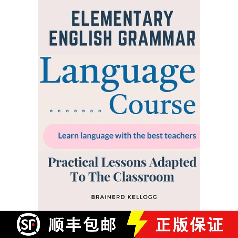 【3-4周达】Elementary English Grammar: Practical Lessons Adapted To The Classroom [9781805475873]