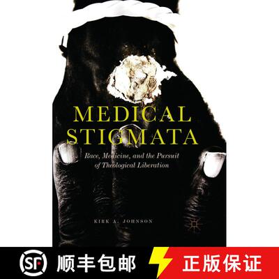 【3-4周达】Medical Stigmata : Race, Medicine, and the Pursuit of Theological Liberation [9789811348129]