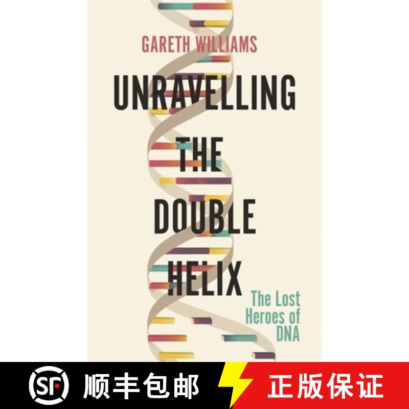 【3-4周达】Unravelling the Double Helix: The Lost Heroes of DNA [9781474609371]