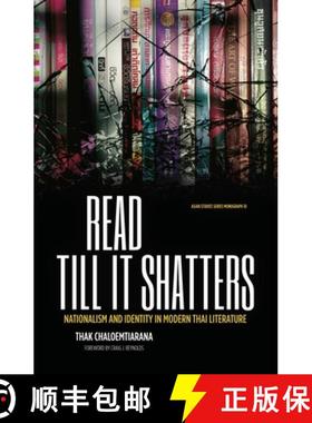【3-4周达】Read till it shatters: Nationalism and identity in modern Thai literature [9781760462260]