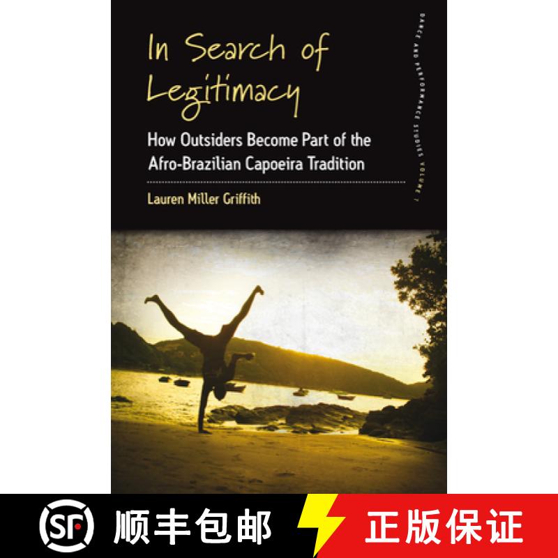 【3-4周达】In Search of Legitimacy: How Outsiders Become Part of the Afro-Brazilian Capoeira Tradition [9781785330636]