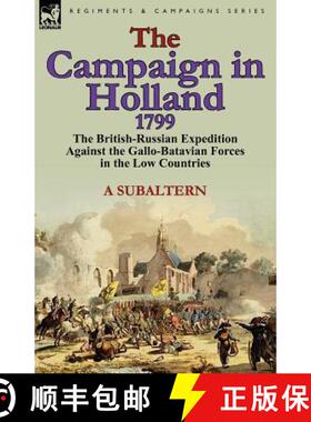 【3-4周达】The Campaign in Holland, 1799: The British-Russian Expedition Against the Gallo-Batavian F... [9780857066169]