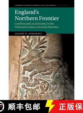 【3-4周达】England's Northern Frontier: Conflict and Local Society in the Fifteenth-Century Scottish ... [9781108472999]