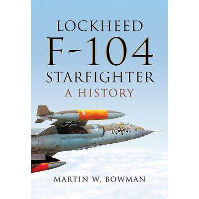 【4周达】Lockheed F-104 Starfighter: A History [9781473863262]