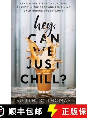 预订 Hey, Can We Just Chill?: 7 Explosive Steps To Punching Anxiety In The Face And Remaining Calm Du... [9781777701208]
