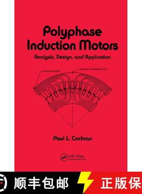 【3-4周达】Polyphase Induction Motors, Analysis: Design, and Application [9780824780432]