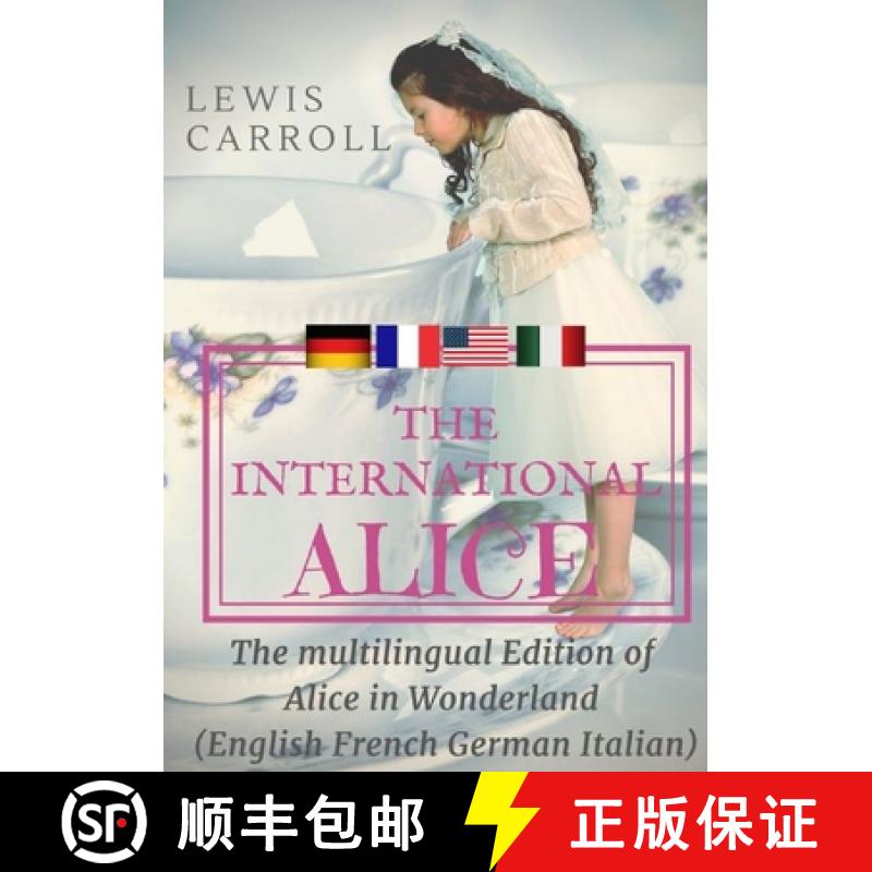 【3-4周达】The international Alice : The multilingual edition of Alice in Wonderland (English - Frenc... [9780244992996]