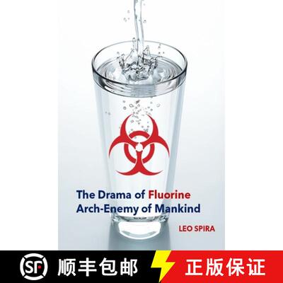 【3-4周达】The Drama of Fluorine by Leo Spira MD, PHD: Arch Enemy of Mankind [9781958689004]