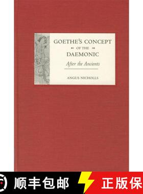 【3-4周达】Goethe`s Concept of the Daemonic - After the Ancients: After the Ancients [9781571133076]