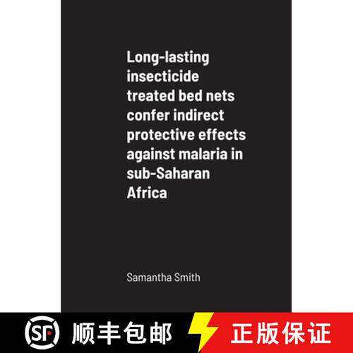 【3-4周达】精装 Long-lasting insecticide treated bed nets confer indirect protective effects against ... [9781716967399]