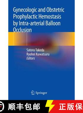 【3-4周达】Gynecologic and Obstetric Prophylactic Hemostasis by Intra-Arterial Balloon Occlusion [9789811342523]
