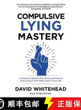 预订 Compulsive Lying Mastery: The Science Behind Why We Lie and How to Stop Lying to Gain Back Trust... [9781989971222]
