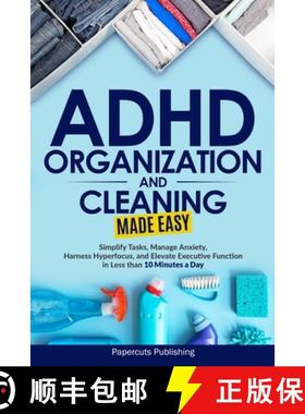 预订 ADHD Organization and Cleaning Made Easy: Simplify Tasks, Manage Anxiety, Harness Hyperfocus, an... [9781965989005]