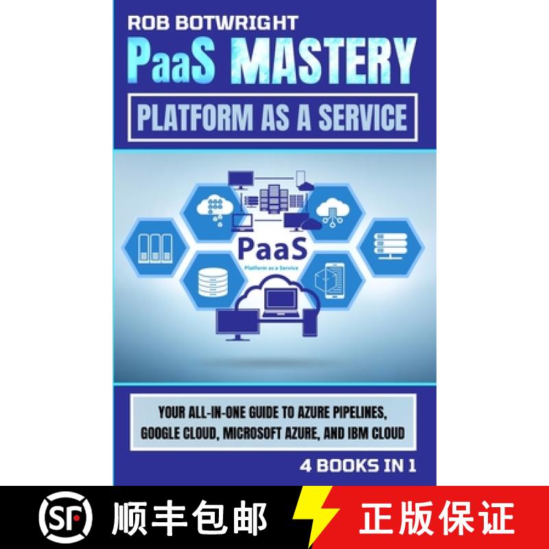 预订 PaaS Mastery: Your All-In-One Guide To Azure Pipelines, Google Cloud, Microsoft Azure, And IBM C... [9781839385919]