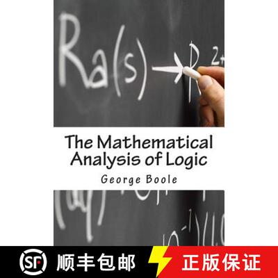 【3-4周达】The Mathematical Analysis of Logic: Being An Essay Towards A Calculus of Deductive Reasoning [9781463695750]