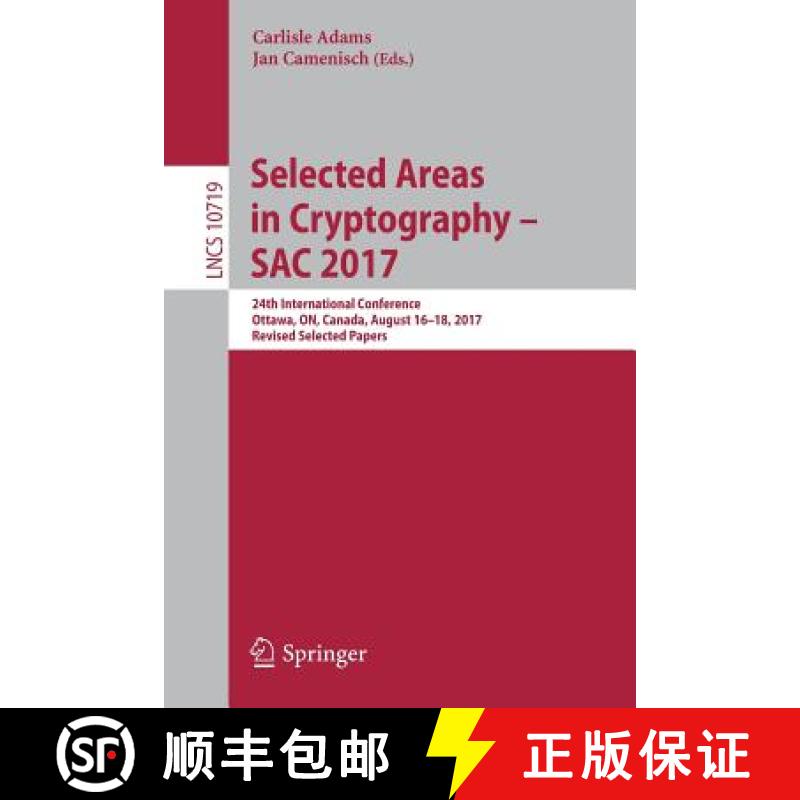 【3-4周达】Selected Areas in Cryptography - SAC 2017 : 24th International Conference, Ottawa, ON, Can... [9783319725642]
