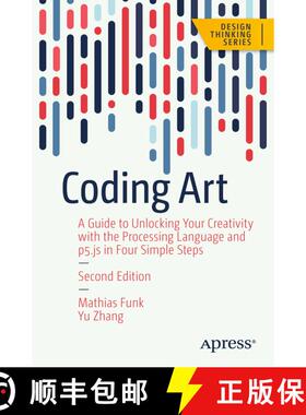 【3-4周达】Coding Art : A Guide to Unlocking Your Creativity with the Processing Language and p5.js i... [9781484297797]