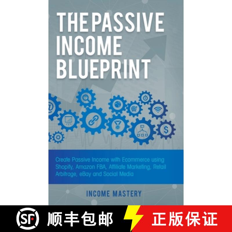 【3-4周达】The Passive Income Blueprint: Create Passive Income with Ecommerce using Shopify, Amazon F... [9781647771072]