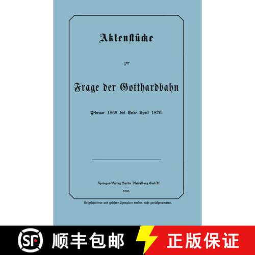 【3-4周达】Aktenstücke zur Frage der Gotthardbahn: Februar 1869 bis Ende April 1870 [9783642506024]
