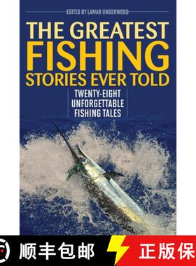 【3-4周达】The Greatest Fishing Stories Ever Told : Twenty-Eight Unforgettable Fishing Tales [9781493039586]