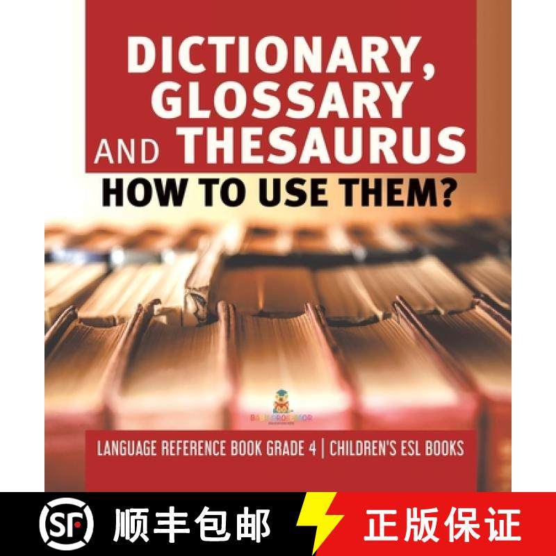 【3-4周达】Dictionary, Glossary and Thesaurus : How To Use Them? | Language Reference Book Grade 4 | ... [9781541980624]
