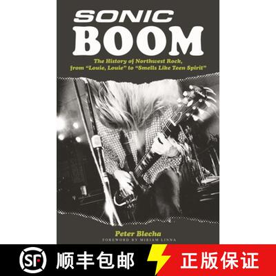 【3-4周达】Sonic Boom! : The History of Northwest Rock, from Louie, Louie to Smells Like Teen Spirit [9780879309466]