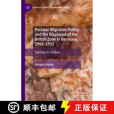 【3-4周达】精装 Postwar Migration Policy and the Displaced of the British Zone in Germany, 1945–1951... [9783031739859]