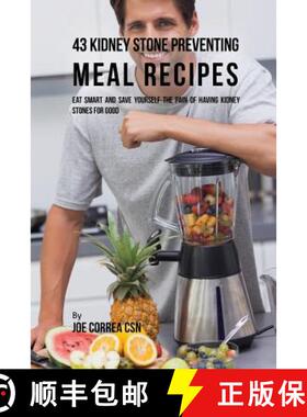 预订 43 Kidney Stone Preventing Meal Recipes: Eat Smart and Save Yourself the Pain of Having Kidney S... [9781635311914]
