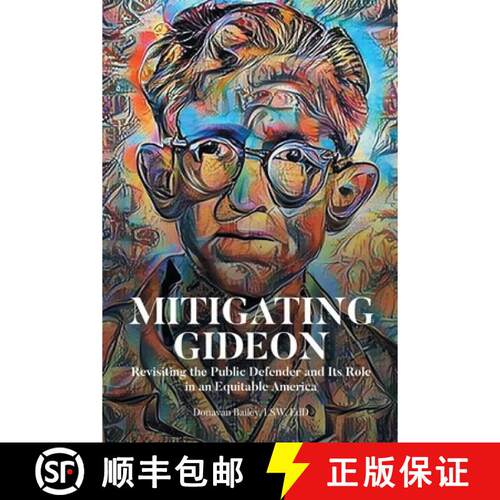 【3-4周达】Mitigating Gideon: Revisiting the Public Defender and Its Role in an Equitable America [9798895539811]