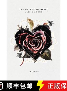 预订 The Maze To My Heart: Poetry & Prose Chapbook [9781087860688]