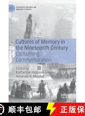 【3-4周达】Cultures of Memory in the Nineteenth Century : Consuming Commemoration [9783030376468]