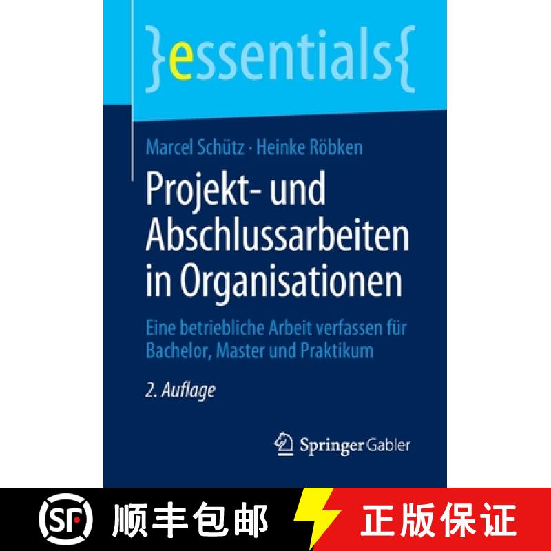 【3-4周达】Projekt- und Abschlussarbeiten in Organisationen : Eine betriebliche Arbeit verfassen für... [9783658293109]